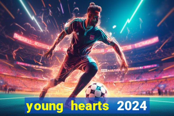 young hearts 2024 onde assistir